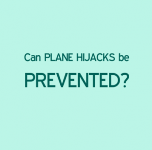 EgyptAir, Flight MS181 was hijacked a couple days ago. Many seem to believe that plane hijacks can be prevented if the security payed more attention.